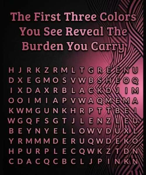 The First Three Colors You See Reveal The Burden You Carry … See more ...